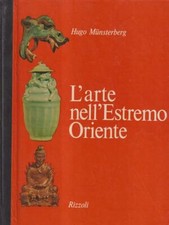 L'ARTE DELL'ESTREMO ORIENTE MUNSTERBERG HUGO RIZZOLI 1968 L'ARTE NEL MONDO