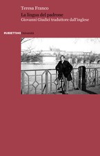 La lingua del padrone. Giovanni Giudici traduttore dall'inglese - Franco Teresa