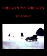 Oregon My Oregon Hardcover Ray, Glass, Catherine Atkeson