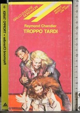 TROPPO TARDI. RAYMOND CHANDLER. MONDADORI.