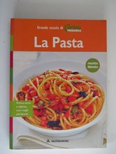 Grande Scuola di Cucina Moderna LA PASTA edizione Illustrata - Mondadori 2006