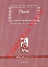 Gastronomia - Pizze. Le migliori ricette della tradizione.