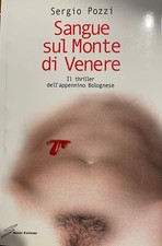 Sangue sul monte di Venere : il thriller dell'appennino bolognese, Sergio Pozzi