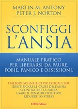 Sconfiggi l'ansia. Manuale