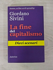 LA FINE DEL CAPITALISMO - DIECI SCENARI di G. Sivini  - ASTERIOS EDITORE 2016