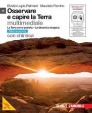 Osservare e capire la Terra. ZANICHELLI COD.9788808127112 LUPIA/PALMIERI/PAROTTO