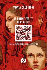 Le donne ferite di Puccini. Incantevoli, impetuose, immortali - Caldironi Tabata