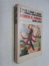 MEDIOEVO AL FEMMINILE - BERTINI , CARDINI , LEONARDI - LATERZA -1989