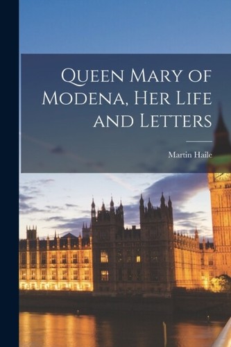 Haile queen mary of modena - of,