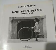MARIA DE LOS PERROS E ALTRE STORIE -  GHIGLIANO MARILAIDE  ed. CASTALIA 1985