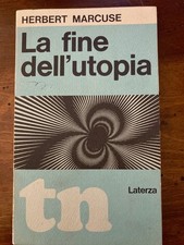 Herbert Marcuse. La fine dell'Utopia. Laterza 1968