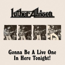 Luther Allison - Gonna Be A Live One In Here Tonight! (CD Album 2024, CDr)