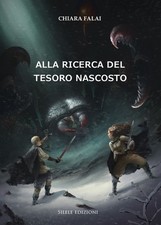 Libro - Chiara Falai - Alla Ricerca Del Tesoro Nascosto  - Silele