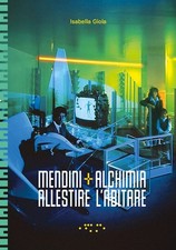 MENDINI+ALCHIMIA. ALLESTIRE L'ABITARE. EDIZ. A COLORI  - GIOLA ISABELLA -