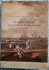 IL"CASO" CAVALLI E LE ORIGINI DI PORTO CORSINI 1671 - 1802 - BAZZONI
