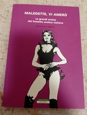 " MALEDETTE VI AMERÒ "LE GRANDI EROINE DEL FUMETTO EROTTICO ITALIANO "CICCIOLINA