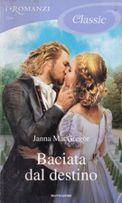 Ln3 - BACIATA DAL DESTINO - Janna MacGregor - I Romanzi Classic 1206/2020