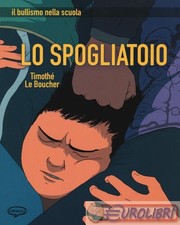 9788897926771 Timothé Le Boucher Lo spogliatoio. Il bullismo nella scuola Comico