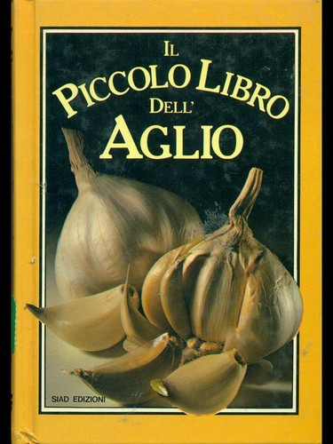 Piccolo libro dell aglio - il, dell'aglio