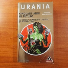 Urania Speciale Anniversario 50 anni di futuro - Gibson, Evangelisti, Asimov