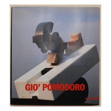 GIO' POMODORO-LA SCULTURA, IL DISEGNO, IL PROGETTO DAL '54 AL '87(1987)