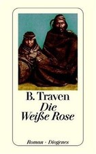Die weiße Rose von B. Traven