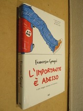 L’IMPORTANTE E’ ADESSO Francesco Gungui Mondolibri 2009 romanzo libro di