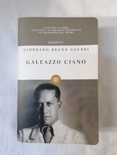 Giordano Bruno Guerri - Galeazzo Ciano il politico e l'uomo Bompiani 2011 Libro