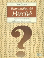 IL NUOVO LIBRO DEI PERCHE' FELMAN DAVID ECO 1996  BROSSURA