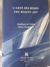 L'arte dei Rosin ( autografo ) sculture in vetro