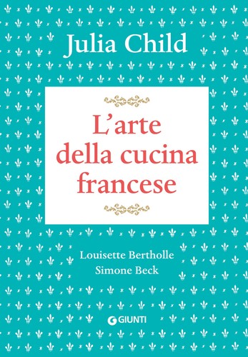 Arte della cucina francese - della,