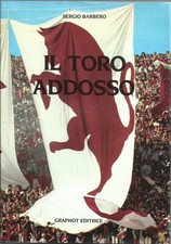 Barbero - Il Toro addosso  - Graphot 1* Edz. 1985 Torino Calcio