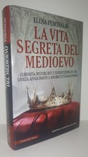 Percivaldi LA VITA SEGRETA DEL MEDIOEVO curiosità misteri riti - Newton 2017