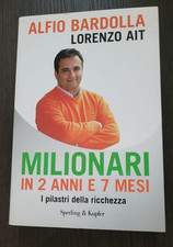 Milionari in 2 anni e 7 mesi - I Pilastri della ricchezza - A. Bardolla & L. Ait