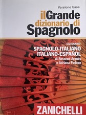 Il Grande dizionario di spagnolo. Dizionario spagnolo-italiano,...versione Base