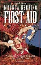 Mountaineering First Aid: A Guide to Accident Response and First Aid Care, Mitch