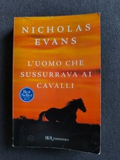 Nicholas Evans - L'uomo che sussurrava ai cavalli -  BUR - 2008