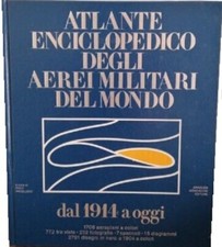 Atlante enciclopedico degli aerei militari del mondo. Dal 1914 a oggi