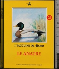 I TACCUINI DI AIRONE. LE ANATRE. AA.VV. MONDADORI.
