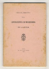REGOLAMENTO della Confraternita di Misericordia di Lucca.