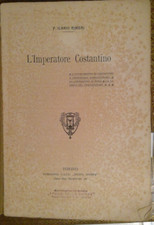 RINIERI 1912 L'IMPERATORE COSTANTINO - LIBERAZIONE ROMA CRISTIANESIMO