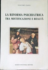 LA RIFORMA PSICHIATRICA TRA MISTIFICAZIONE E REALTA' ZAINO GIACOMO