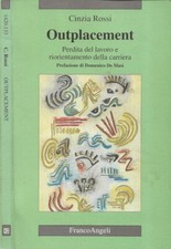 Outplacement. Perdita del lavoro e riorientamento della carriera. Cinzia Rossi.