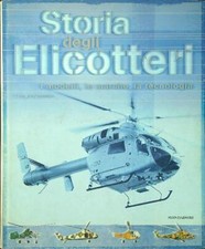 STORIA DEGLI ELICOTTERI. I MODELLI, LE MARCHE, LA TECNOLOGIA APOSTOLO GIORGIO