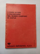 Marina Scialdone I fondi intieri e Palasciano nel museo campano di Capua