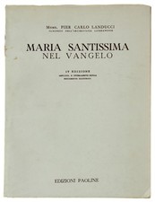 MARIA SANTISSIMA NEL VANGELO - Landucci Pier Carlo - Edizioni Paoline - 1954