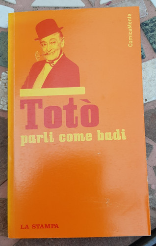Toto parli come badi ed - badi, (ed