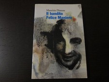 IL BANDITO FELICE MANIERO-MAURIZIO DIANESE-IL CARDO 1A EDIZIONE FEBBRAIO 1995