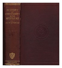 MCGIFFERT, ARTHUR CUSHMAN Una storia del cristianesimo in età apostolica 1897 Fi