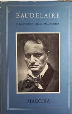 BAUDELAIRE E LA POETICA DELLA MALINCONIA   - Giovanni Macchia - Ed. Scientifiche